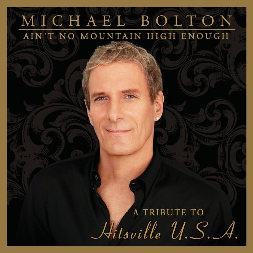 Ain't No Mountain High Enough (Deluxe Edition) Bolton Michael