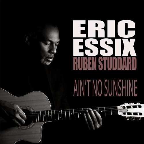 Ain't No Sunshine Eric Essix, Ruben Studdard