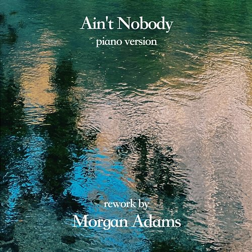Ain't Nobody Morgan Adams