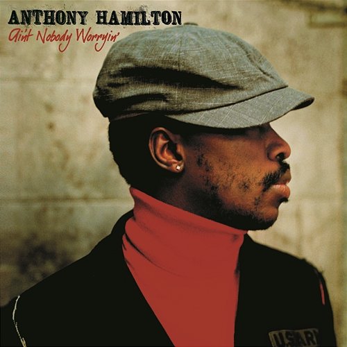 Ain't Nobody Worryin' Anthony Hamilton