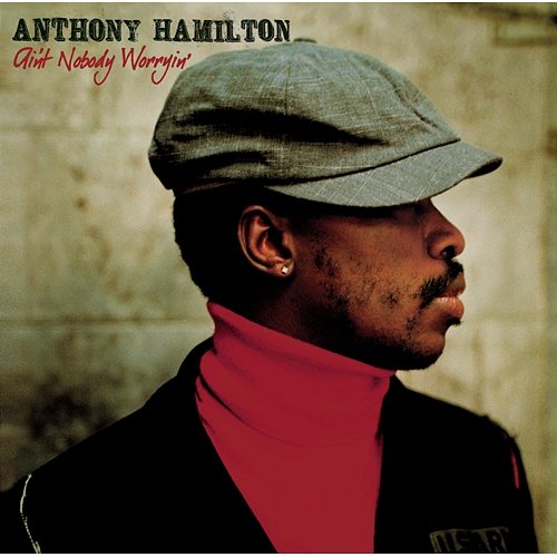 Ain't Nobody Worryin' Anthony Hamilton