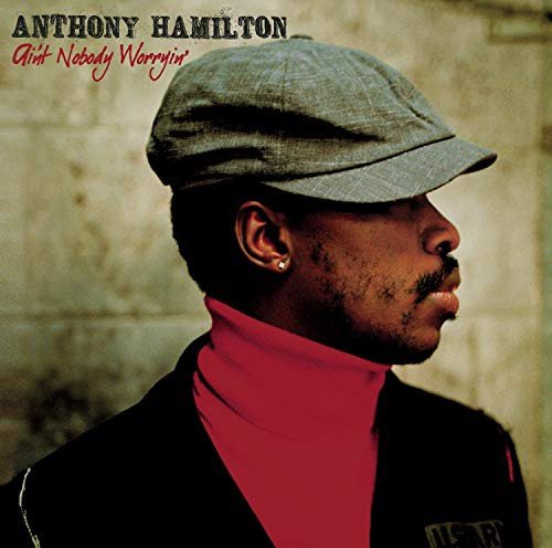 Ain't Nobody Worryin Hamilton Anthony