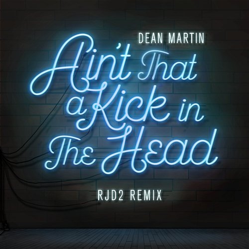 Ain't That A Kick In The Head Dean Martin, RJD2