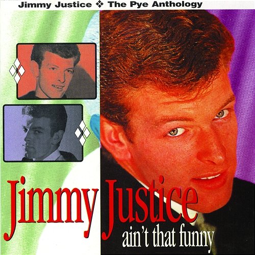 Ain't That Funny: The Pye Anthology Jimmy Justice