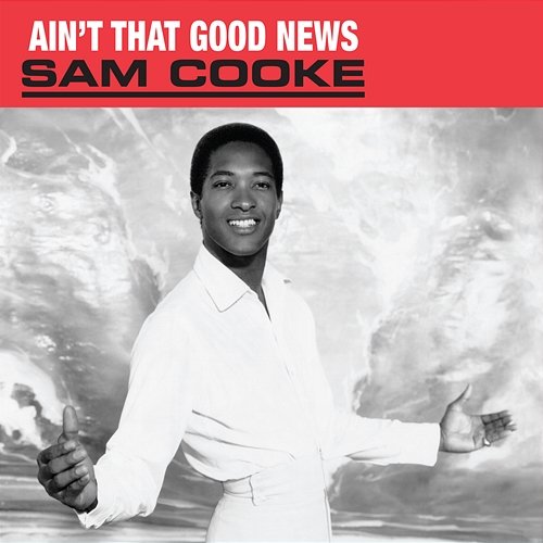 (Ain't That) Good News Sam Cooke