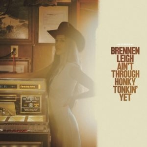 Ain't Through Honky Tonkin' Yet, płyta winylowa Leigh Brennen