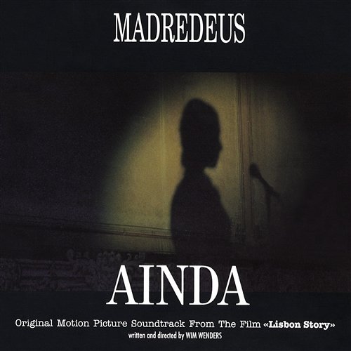 Ainda: Original Motion Picture Soundtrack From "Lisbon Story" Madredeus