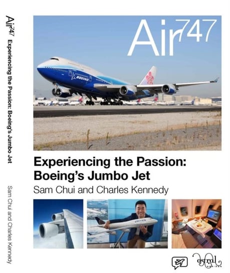 Air 747: Experiencing the Passion: Boeings Jumbo Jet Opracowanie zbiorowe