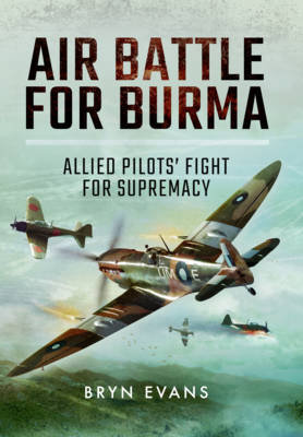 Air Battle for Burma Evans Bryn
