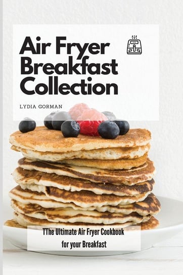 Air Fryer Breakfast Collection Gorman Lydia