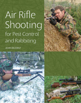 Air Rifle Shooting for Pest Control and Rabbiting Bezzant John