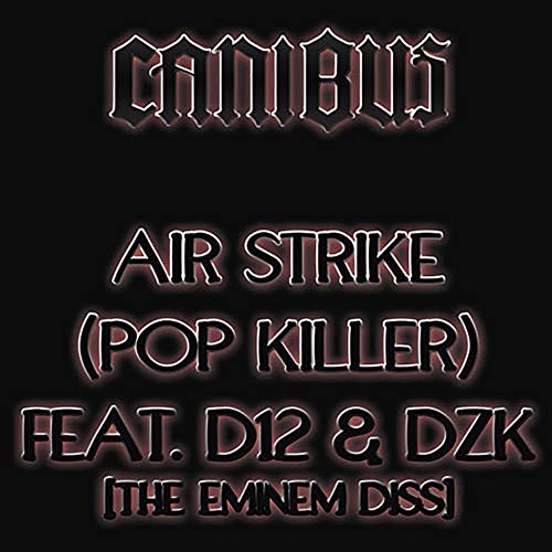 Air Strike (Pop Killer) Canibus feat. D12, DZK