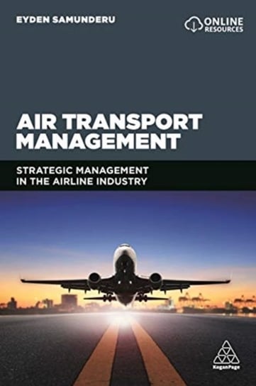 Air Transport Management: Strategic Management in the Airline Industry Professor Eyden Samunderu
