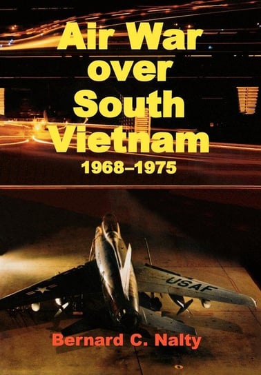 Air War over South Vietnam 1968-1975 Nalty Bernard C.