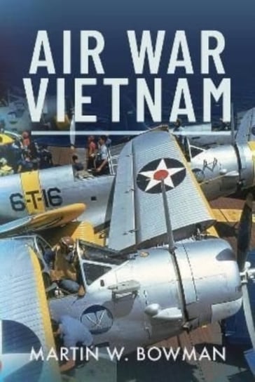 Air War Vietnam MARTIN W BOWMAN
