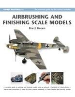 Airbrushing and Finishing Scale Models Green Brett, Oehler Robert