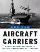 Aircraft Carriers: A History of Carrier Aviation and Its Influence on World Events, Volume I: 1909-1945 Polmar Norman