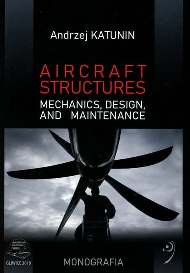 Aircraft structures. Mechanics, design and maintenance Andrzej Katunin