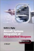 Aircraft Systems Integration of Air-Launched Weapons Rigby Keith A.