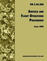 Airfield and Flight Operations Procedures Army Training&Doctrine Command, Army Aviation Center Of Excellence, Department Of The Army U. S.