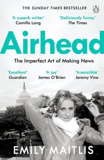 Airhead: The Imperfect Art of Making News Maitlis Emily