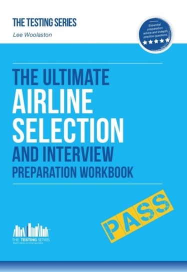 Airline Pilot Selection and Interview Workbook: The Ultimate Insiders Guide Lee Woolaston