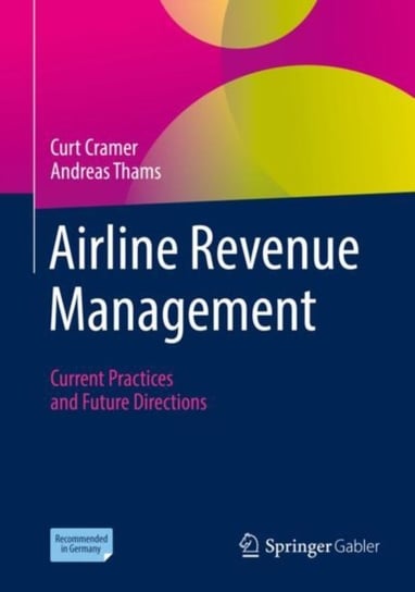 Airline Revenue Management: Current Practices and Future Directions Springer-Verlag Berlin and Heidelberg GmbH & Co. KG