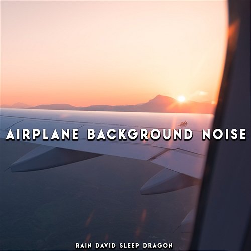 Airplane Background Noise Rain David Sleep Dragon