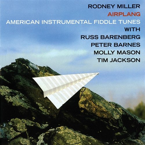 Airplang: American Instrumental Fiddle Tunes Rodney Miller feat. Molly Mason, Peter Barnes, Russ Barenberg, Tim Jackson