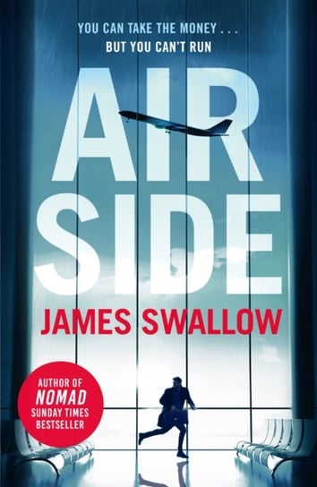Airside: The 'unputdownable' high-octane airport thriller from the author of NOMAD James Swallow
