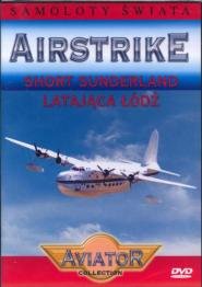 Airstrike: Short Sunderland - Latająca Łódź Various Directors