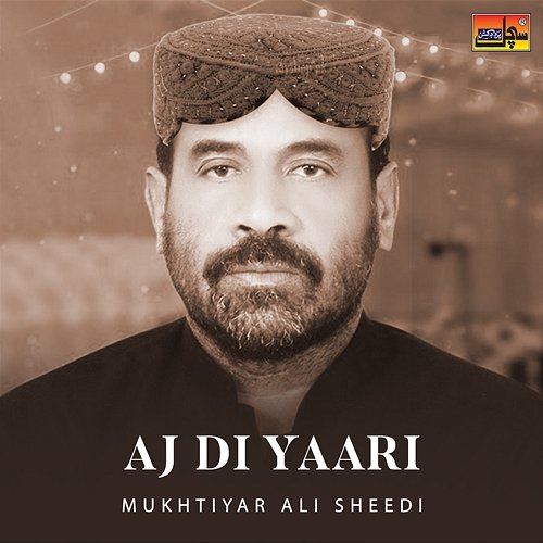 Aj Di Yaari Mukhtiyar Ali Sheedi