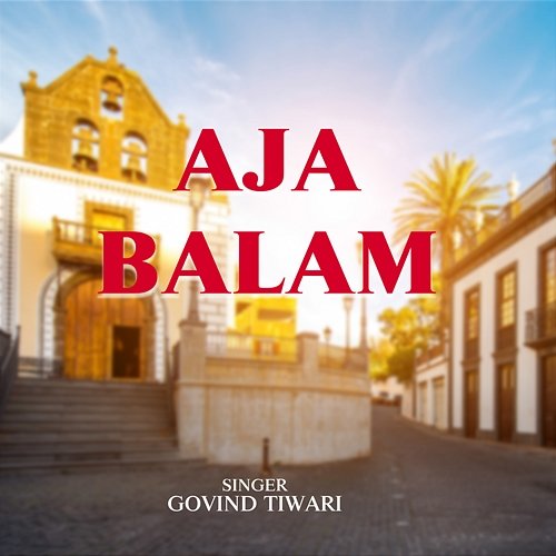 Aja Balam Govind Tiwari