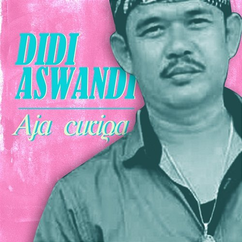 Aja Curiga Didi Aswandi