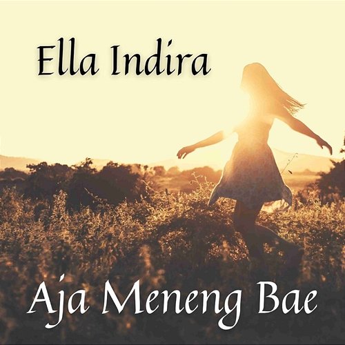 Aja Meneng Bae Ella Indira