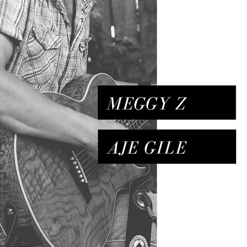 Aje Gile Meggy Z