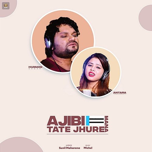 Ajibi E Mana Tate Jhure Humane Sagar & Antara Chakraborty