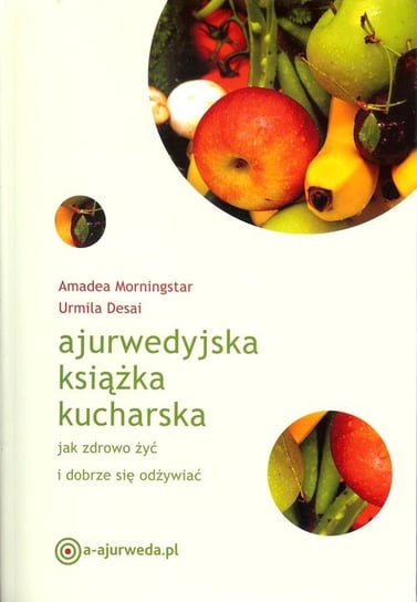 Ajurwedyjska książka kucharska Morningstar Amadea, Desai Urmila