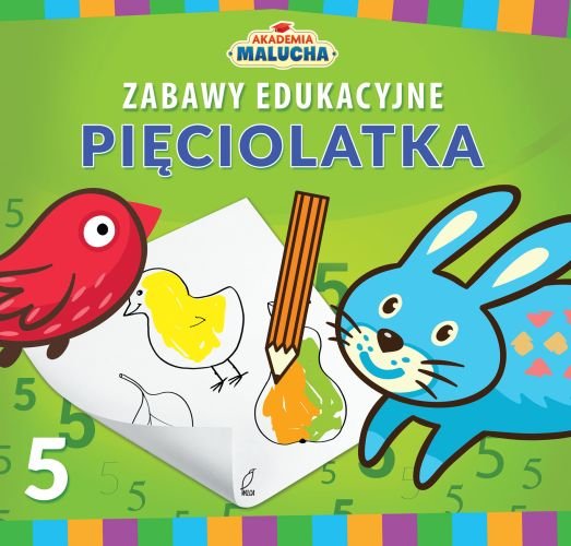 Akademia malucha. Zabawy edukacyjne pięciolatka Opracowanie zbiorowe