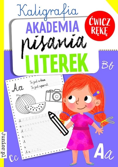 Akademia pisania literek. Kaligrafia Opracowanie zbiorowe