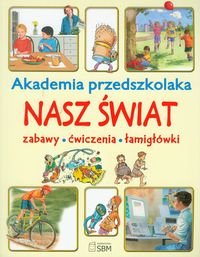 Akademia przedszkolaka. Nasz świat Opracowanie zbiorowe