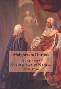 Akademia Stanisława w Nancy (1750–1766) Durbas Małgorzata