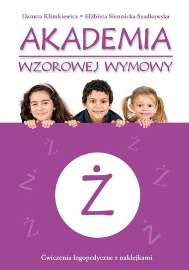 Akademia wzorowej wymowy Ż Klimkiewicz Danuta, Elżbieta Siennicka-Szadkowska