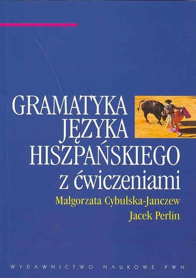 Akademicka gramatyka języka hiszpańskiego z ćwiczeniami Cybulska-Janczew Małgorzata, Perlin Jacek