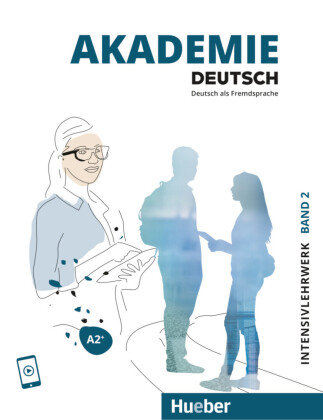 Akademie Deutsch A2+ Intensivlehrwerk mit Audios online. Bd.2 Hueber