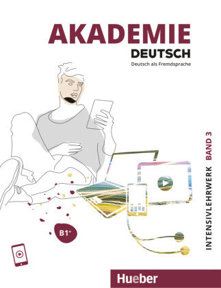 Akademie Deutsch B1+ Intensivlehrwerk mit Audios online. Bd.3 Hueber