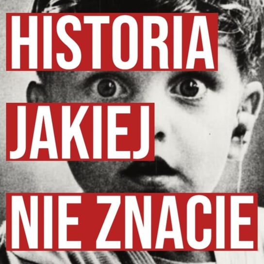 „Akcja N”. Mistrzowie fake newsów w służbie Polski - Historia jakiej nie znacie - podcast Korycki Cezary