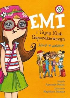 Akcje w wakacje. Emi i Tajny Klub Superdziewczyn. Tom 4 Mielech Agnieszka