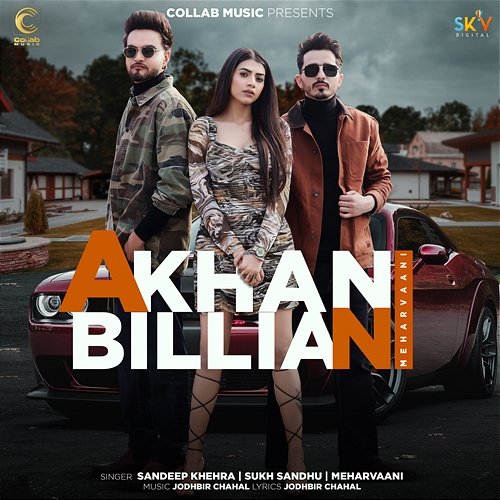 Akhan Billian Sandeep Khehra & Sukh Sandhu feat. Meharvaani
