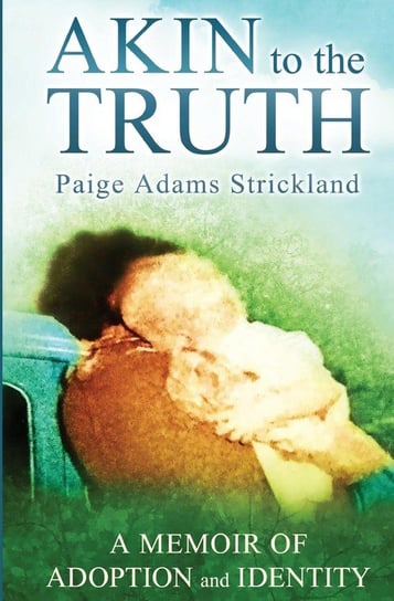 Akin to the Truth Strickland Paige A